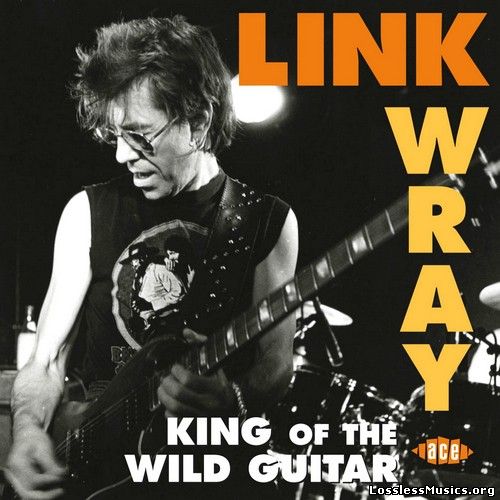 Link Wray - King of the Wild Guitar (2007)