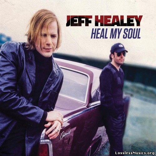 Jeff Healey - Heal My Soul (2016)