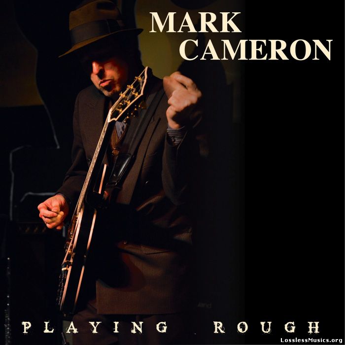 Mark Cameron - Playing Rough (2016)