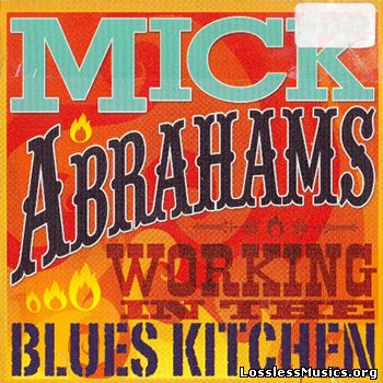 Mick Abrahams - Working In The Blues Kitchen (2014)