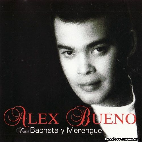 Alex Bueno - Entre Bachata Y Merengue (2005)