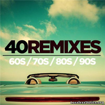 VA - 40 Best of 60s 70s 80s 90s. Remixes (2016)