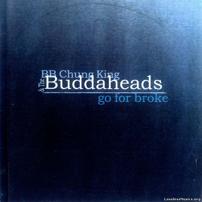 BB Chung King & The Buddaheads - Go For Broke (2000)