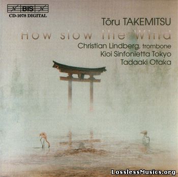 Toru Takemitsu - How Slow the Wind (2001)