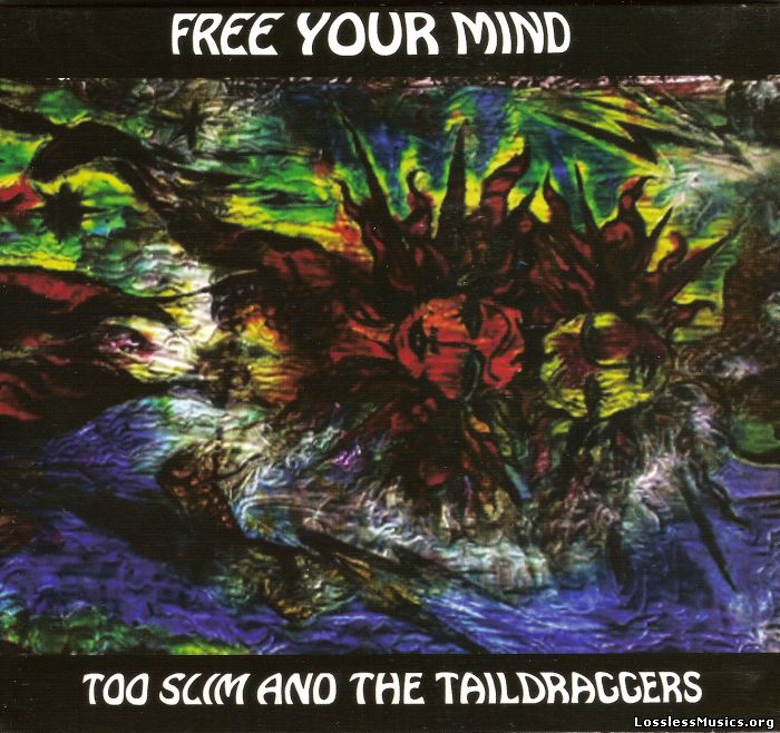 Too Slim & The Taildraggers - Free Your Mind (2009) (Lossless)