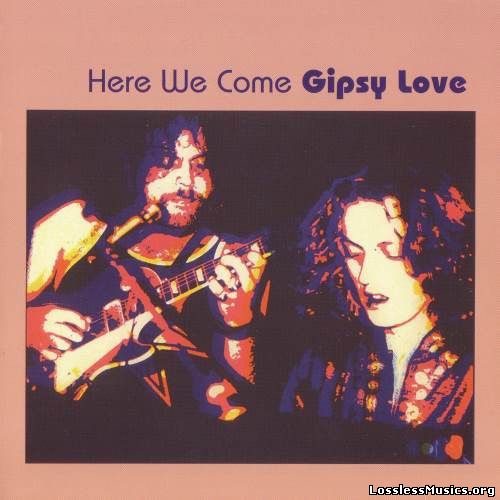 Gipsy Love - Here We Come [Reissue] (2011)