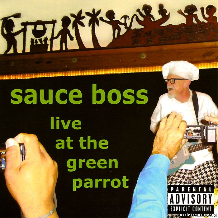 Sauce Boss (Bill Wharton) - Live At the Green Parrot (2012)