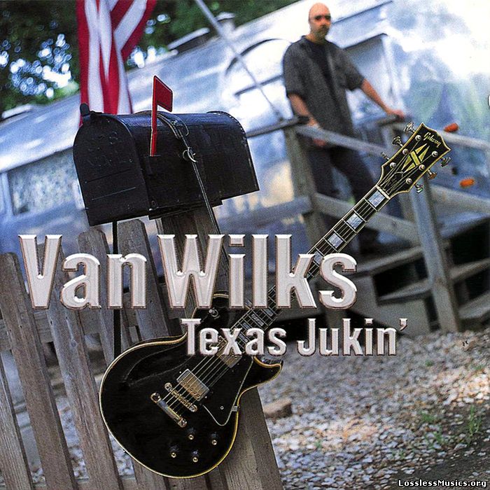Van Wilks - Texas Jukin' (2002)