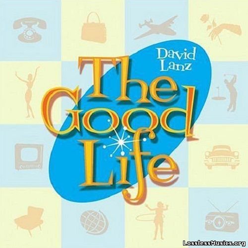 David Lanz - The Good Life (2004)