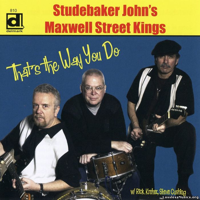 Studebaker John's Maxwell Street Kings - That's The Way You Do (2010)