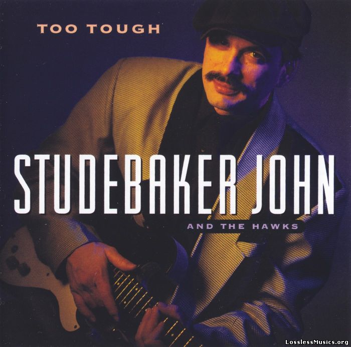 Studebaker John & The Hawks - Too Tough (1994)