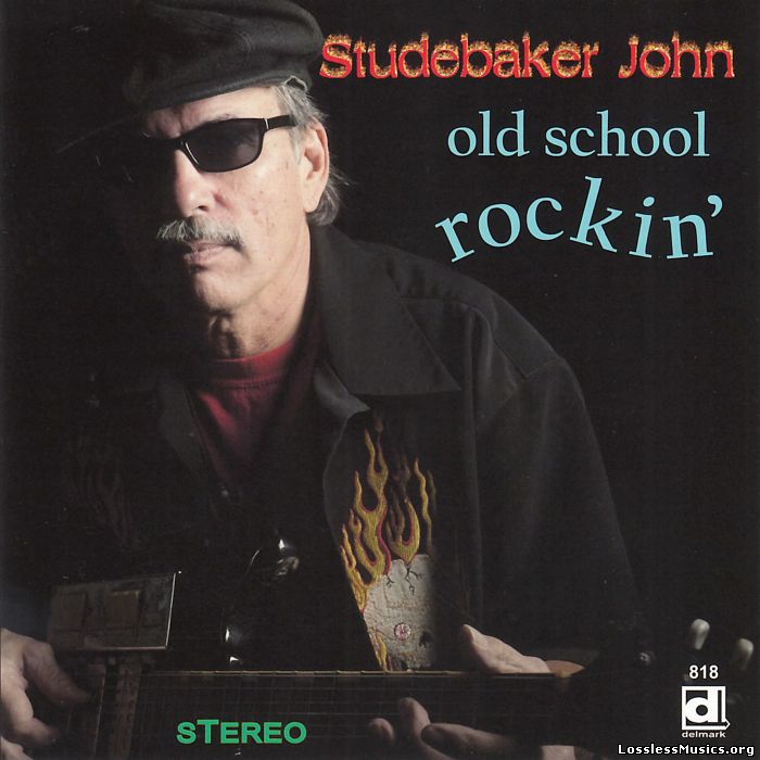Studebaker John - Old School Rockin' (2012)