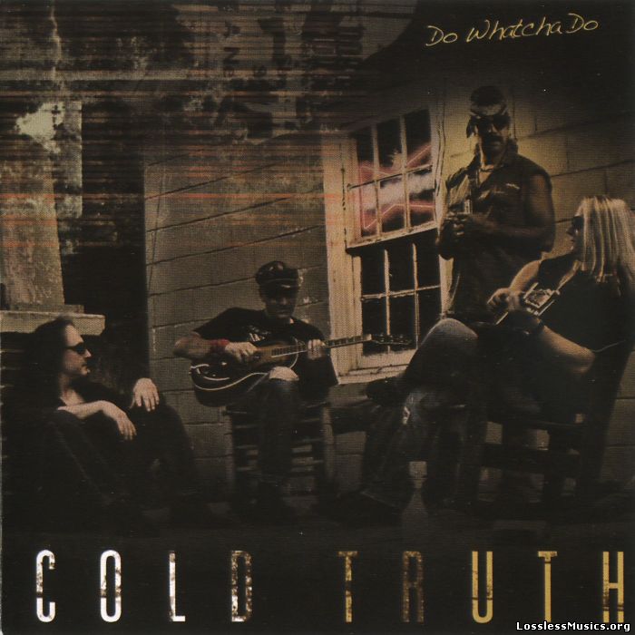 Cold Truth - Do Whatcha Do (2008)
