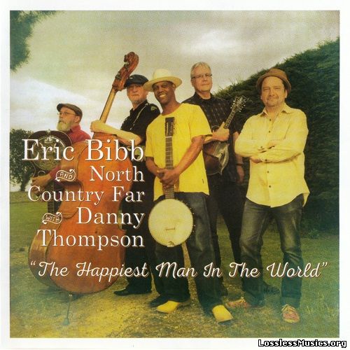 Eric Bibb & North Country Far (with Danny Thompson) - The Happiest Man In The World (2016)