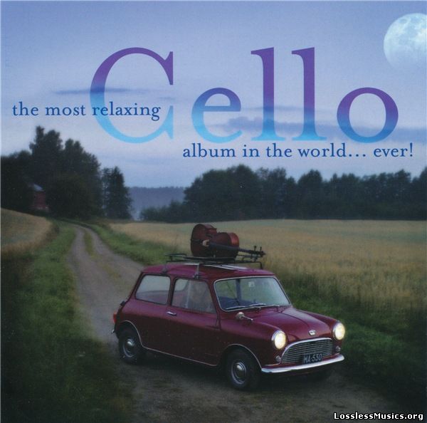 VA - The Most Relaxing Cello Album In The World...Ever! (2002)