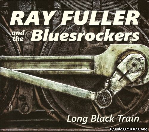 Ray Fuller and the Bluesrockers - Long Black Train (2016)
