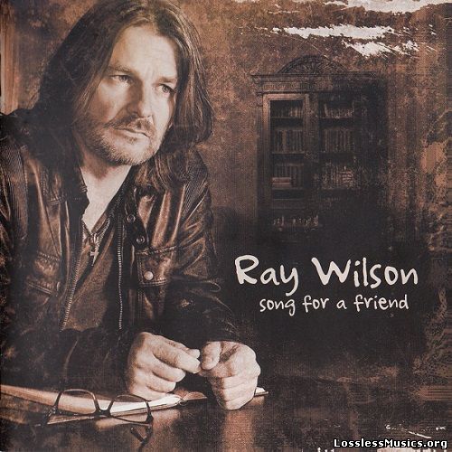 Ray Wilson (ex-Genesis) - Songs For A Friend (2016)