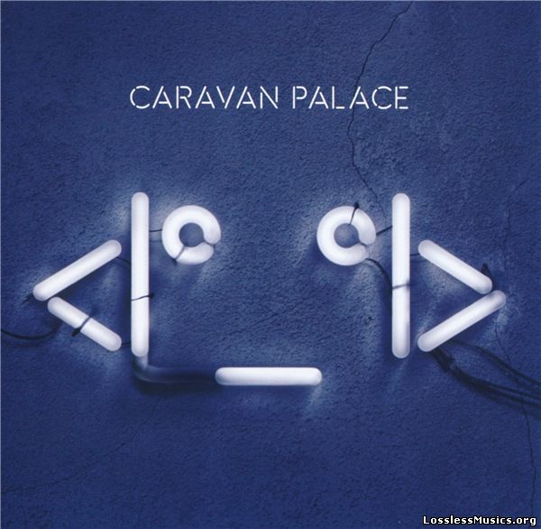 Caravan Palace ‎– <Iº_ºI> (2015)