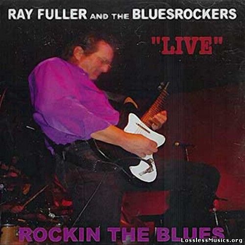 Ray Fuller and the Bluesrockers - Rockin the Blues (2004)
