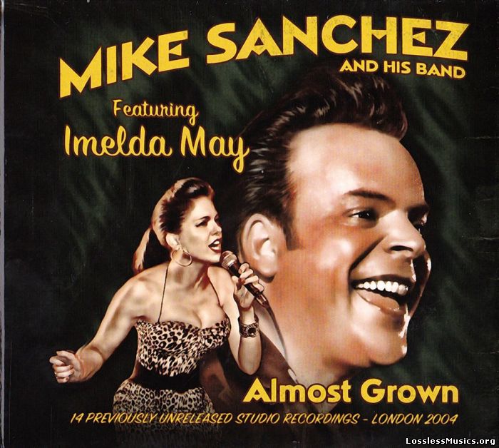 Mike Sanchez & His Band - Almost Grown (Feat. Imelda May) (2012)