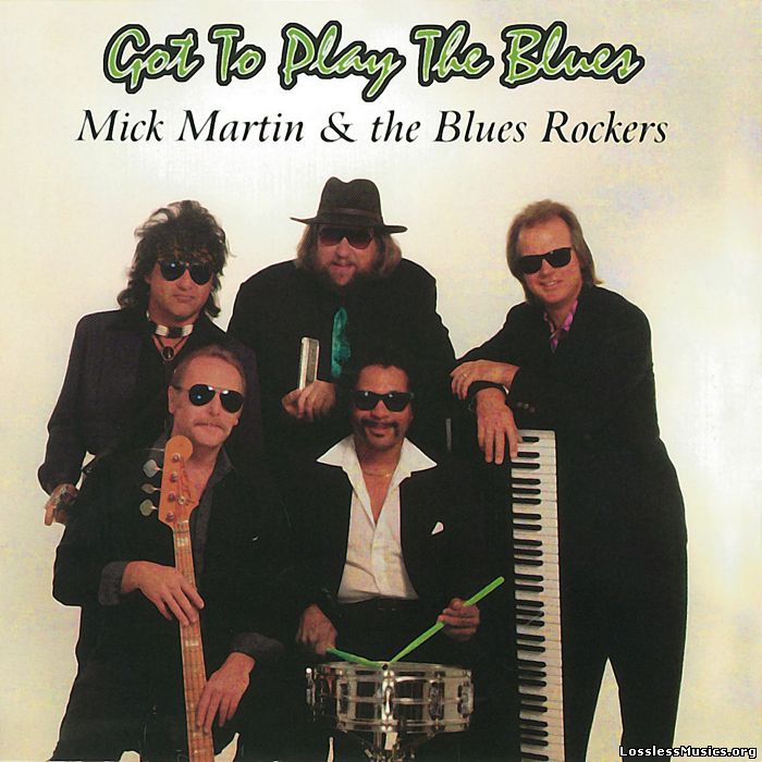 Mick Martin & The Blues Rockers - Got To Play The Blues (1995)