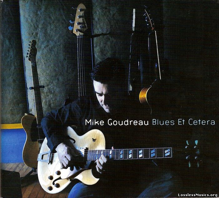 Mike Goudreau - Blues Et Cetera (2009)