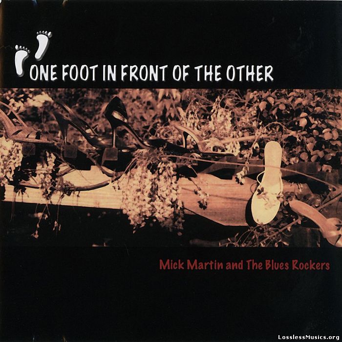 Mick Martin & The Blues Rockers - One Foot In Front Of The Other (2005)