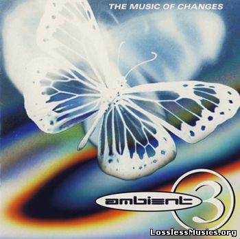 Various Artists - A Brief History Of Ambient Vol.3. The Music of Changes (1994)