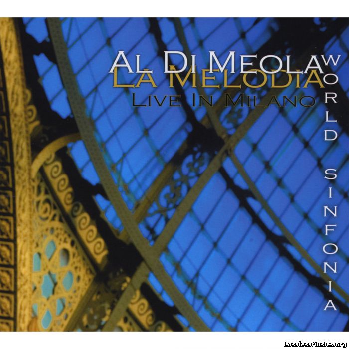 Al Di Meola - World Sinfonia - La Melodia (Live In Milano) (2008)