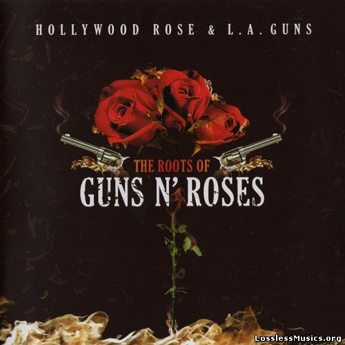 Hollywood Rose & L.A. Guns - The Roots of Guns N'Roses (2007)