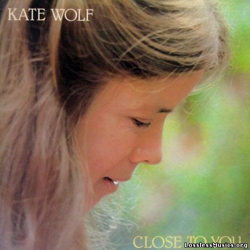 Kate Wolf - Close To You (1981)