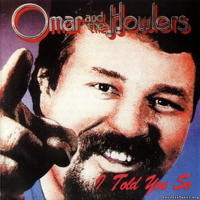 Omar & The Howlers - I Told You So (1984)