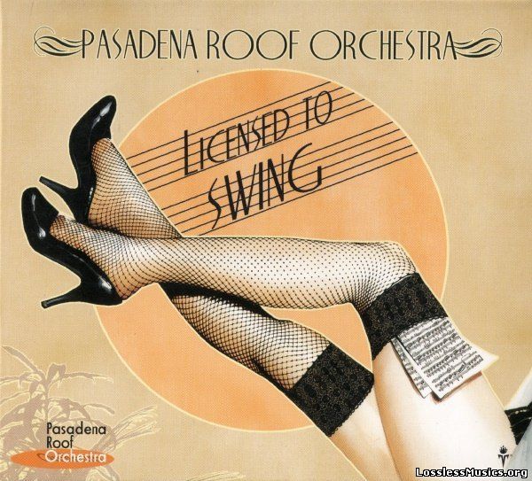 Pasadena Roof Orchestra - Licensed To Swing (2011)