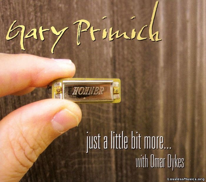 Gary Primich With Omar Dykes - Just A Little Bit More (2012)