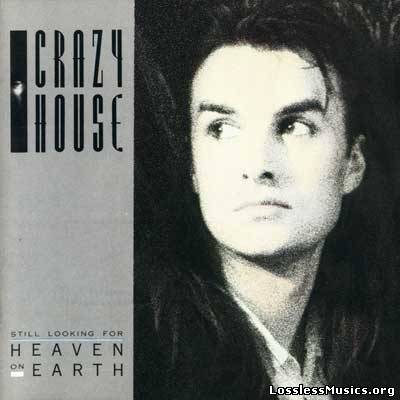 Crazy House - Still Looking For Heaven On Earth (1987)