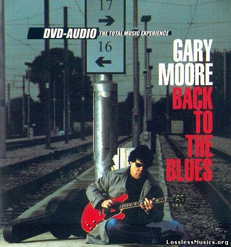 Gary Moore - Back To The Blues [DVD-Audio] (2002)