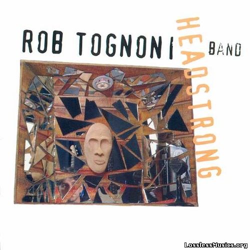 Rob Tognoni Band - Headstrong (2004)