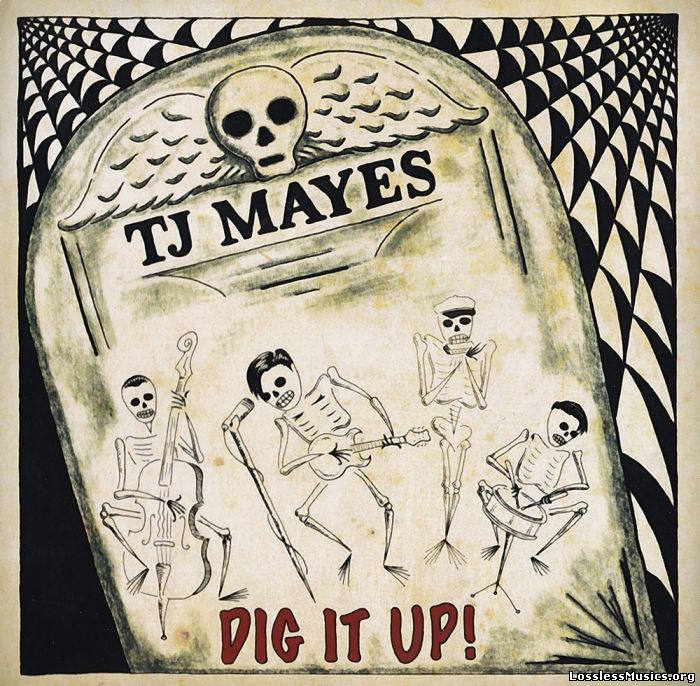 TJ Mayes - Dig It Up (2017)