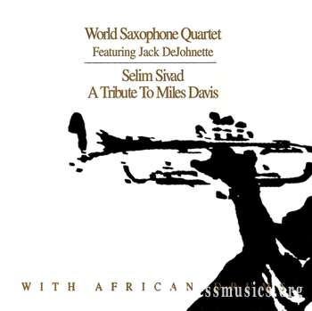 World Saxophone Quartet - Selim Sivad. A Tribute to Miles Davis (1998)