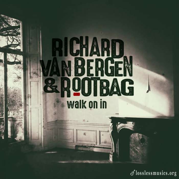 Richard Van Bergen & Rootbag - Walk On In (2017)