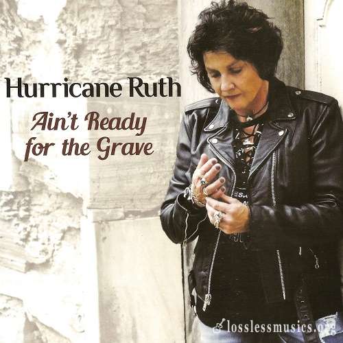 Hurricane Ruth - Ain't Ready for the Grave (2017)