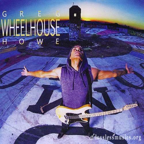 Greg Howe - Wheelhouse (2017)