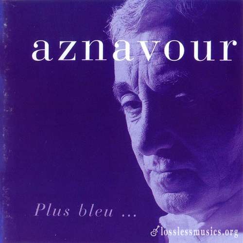 Charles Aznavour - Plus Bleu... [SACD] (2004)