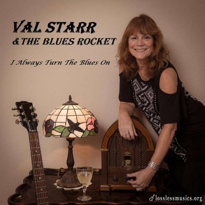 Val Starr & The Blues Rocket - I Always Turn The Blues On (2017)