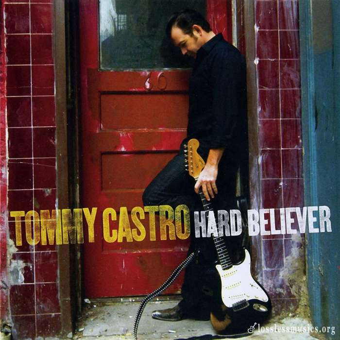 Tommy Castro - Hard Believer (2009)