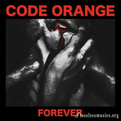 Code Orange - Forever (2017)