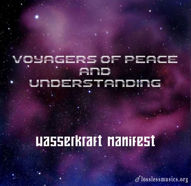 Wasserkraft Manifest - Voyagers Of Peace and Understanding (2017)