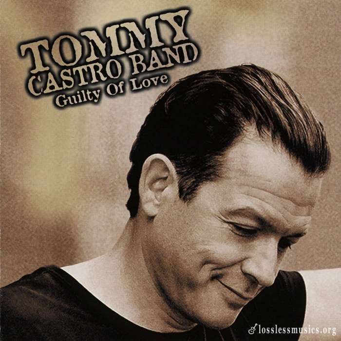 Tommy Castro Band - Guilty of Love (2001)