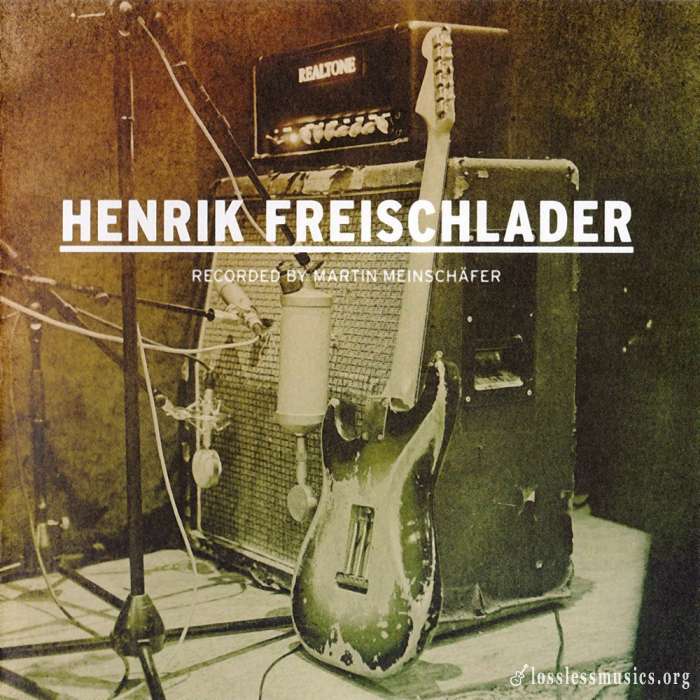 Henrik Freischlader - Recorded By Martin Meinschafer (2009)