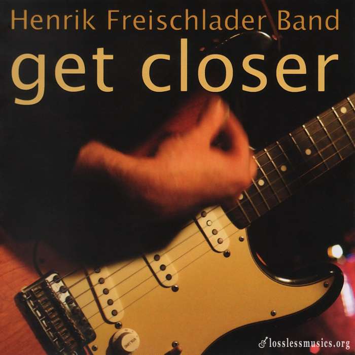 Henrik Freischlader Band - Get Closer (2007)